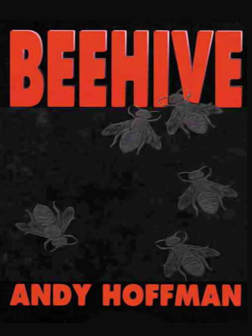 Title details for Beehive by Andy Hoffman - Available
